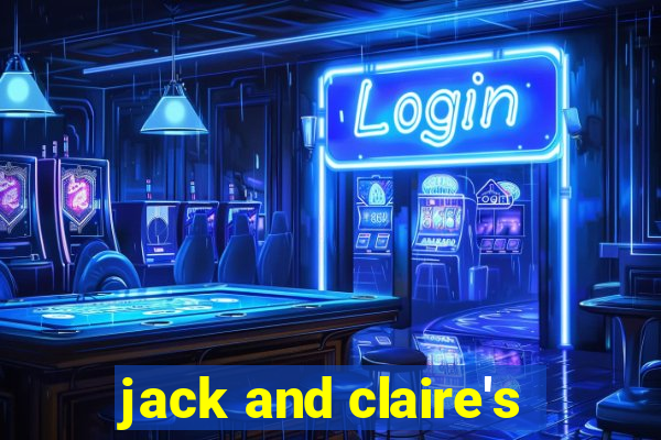 jack and claire's