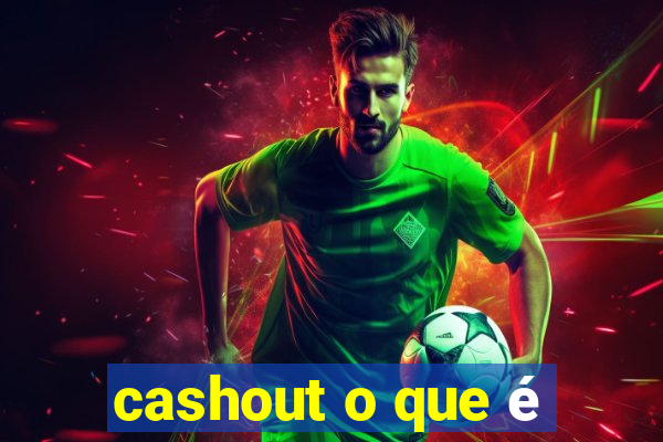 cashout o que é