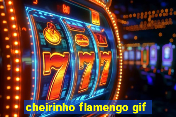 cheirinho flamengo gif