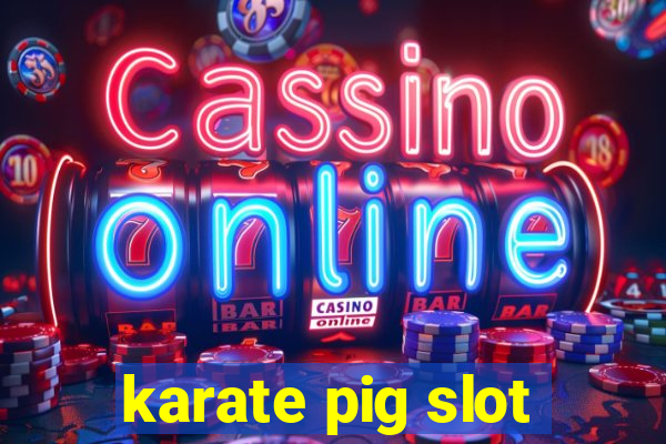 karate pig slot