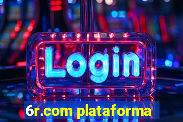 6r.com plataforma