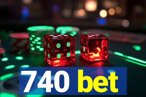 740 bet