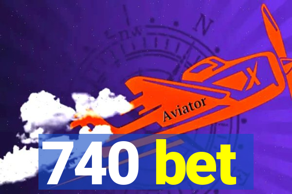 740 bet