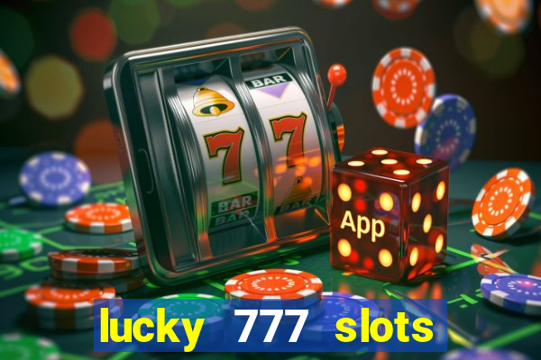 lucky 777 slots win real cash