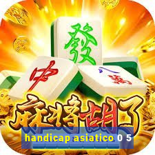 handicap asiatico 0 5