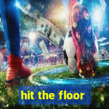 hit the floor