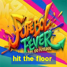 hit the floor