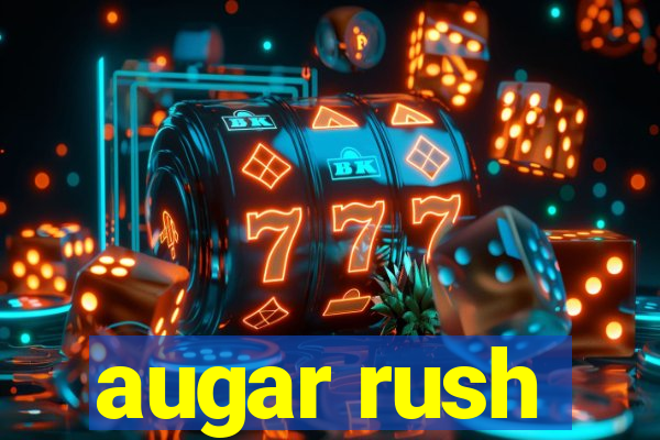 augar rush