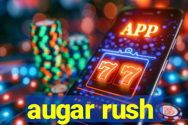 augar rush