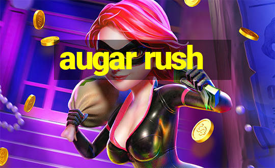 augar rush