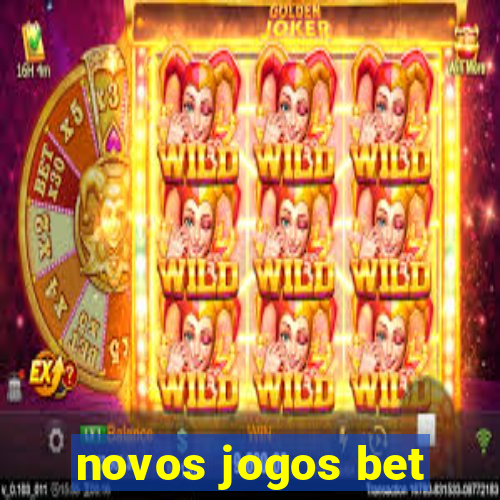 novos jogos bet