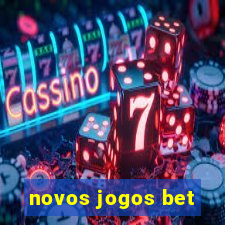 novos jogos bet