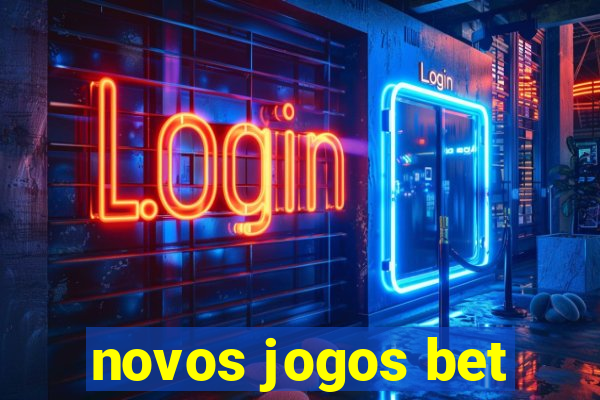 novos jogos bet