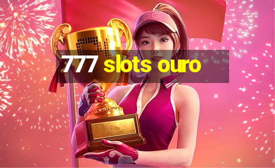 777 slots ouro