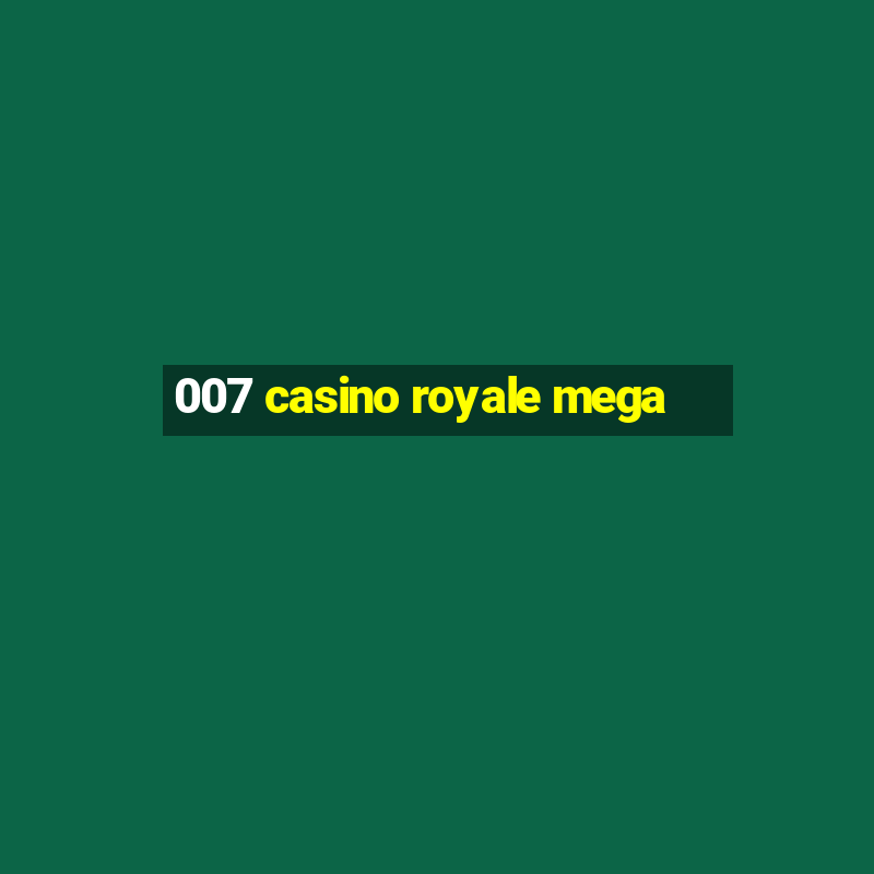 007 casino royale mega