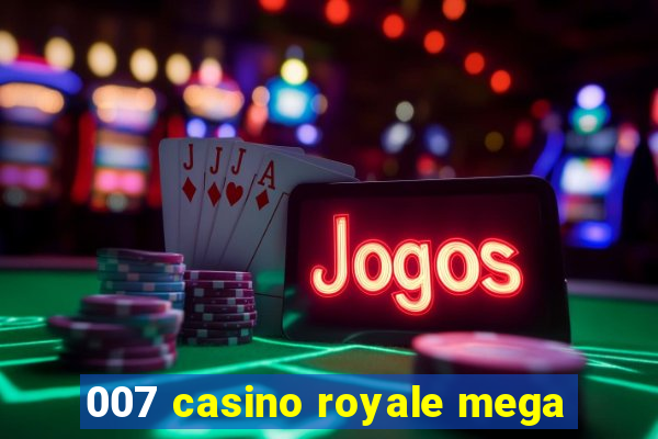 007 casino royale mega