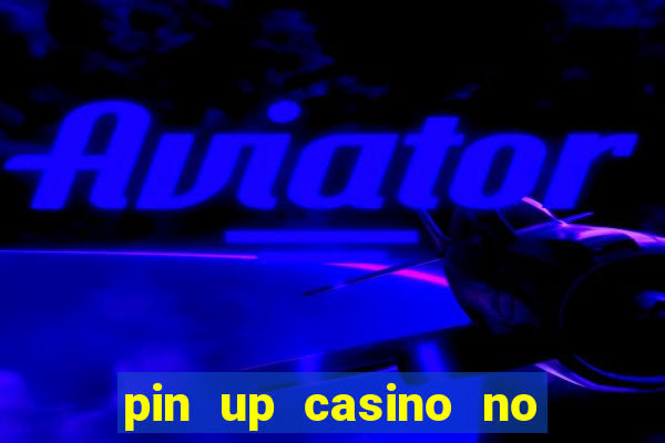 pin up casino no deposit bonus code