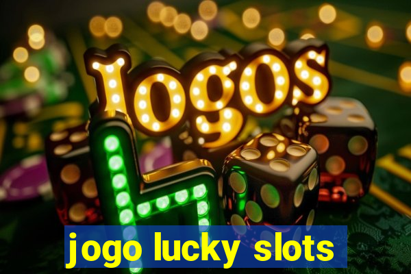 jogo lucky slots