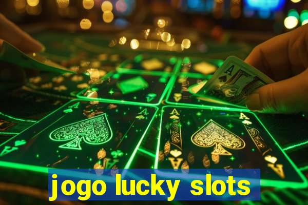 jogo lucky slots