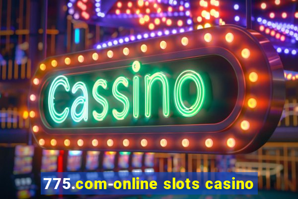 775.com-online slots casino