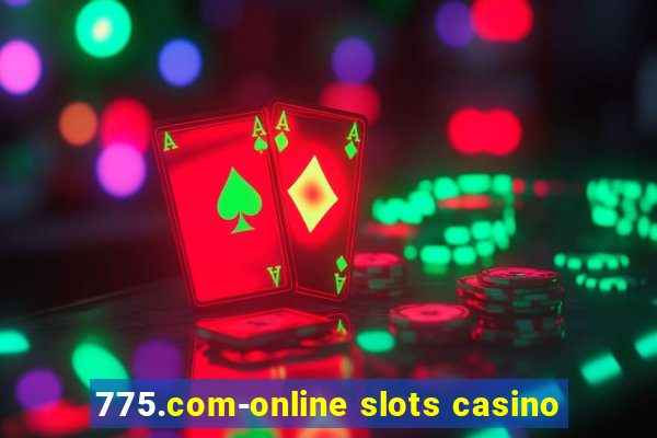 775.com-online slots casino