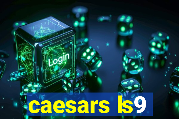 caesars ls9