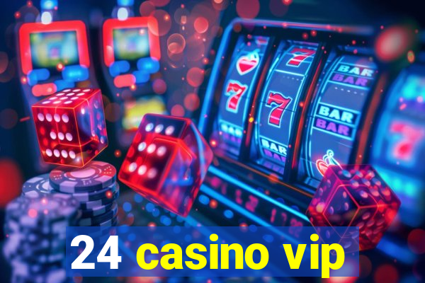 24 casino vip