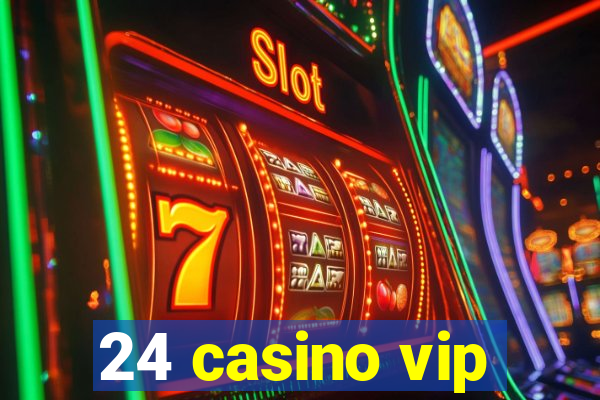 24 casino vip