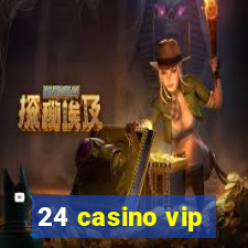 24 casino vip