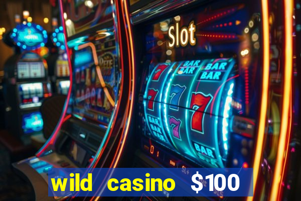 wild casino $100 free spins