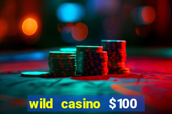 wild casino $100 free spins