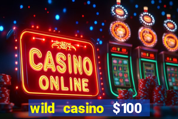 wild casino $100 free spins