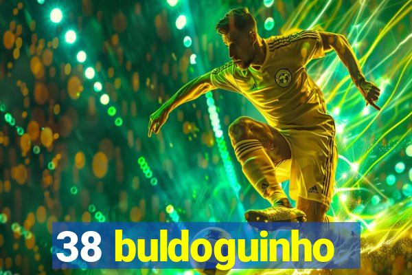 38 buldoguinho