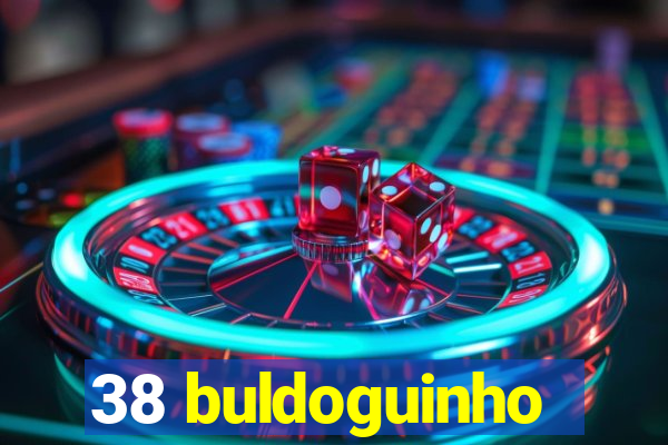 38 buldoguinho