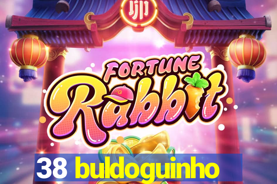 38 buldoguinho