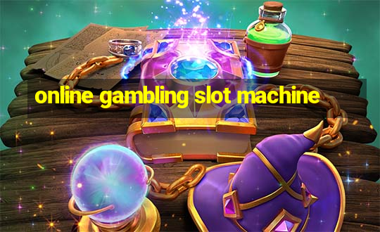 online gambling slot machine