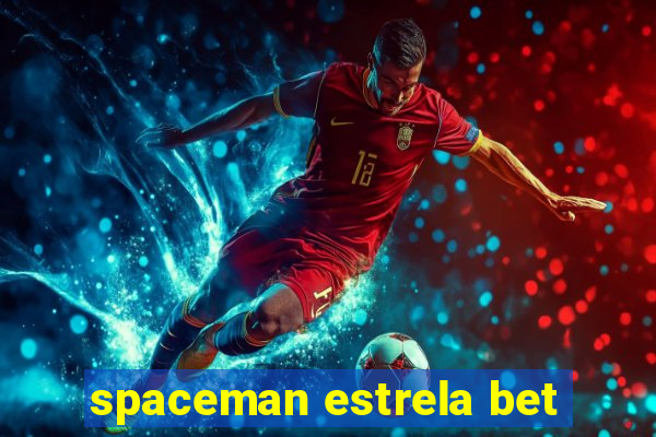 spaceman estrela bet