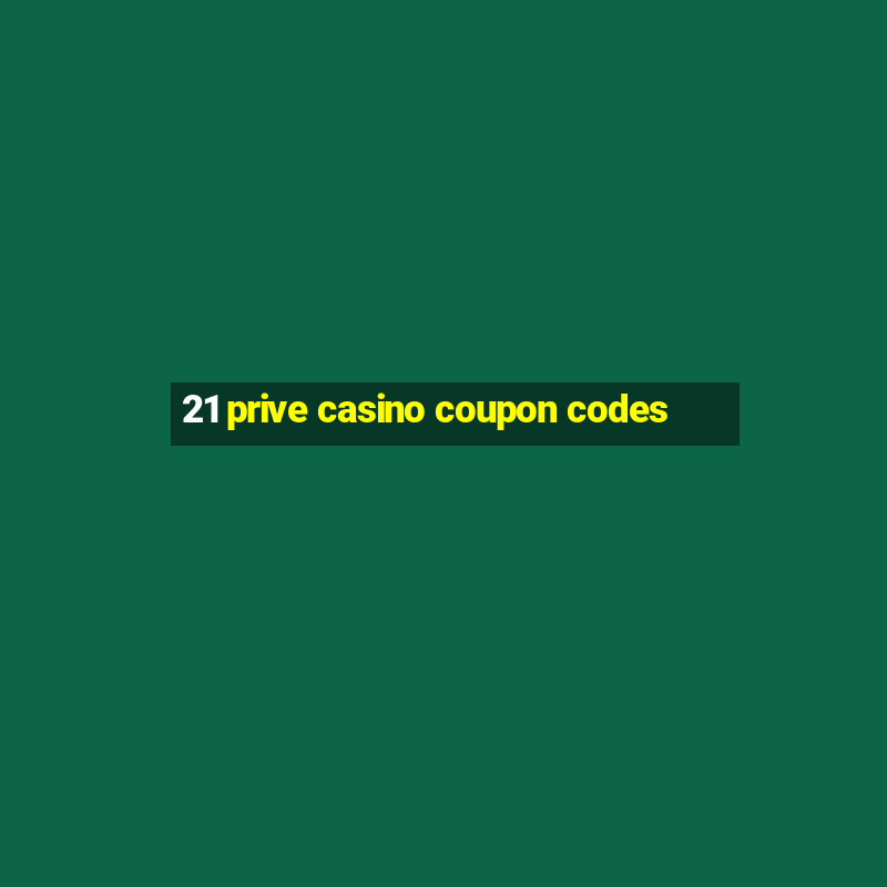 21 prive casino coupon codes