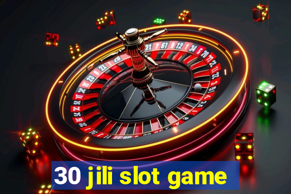 30 jili slot game