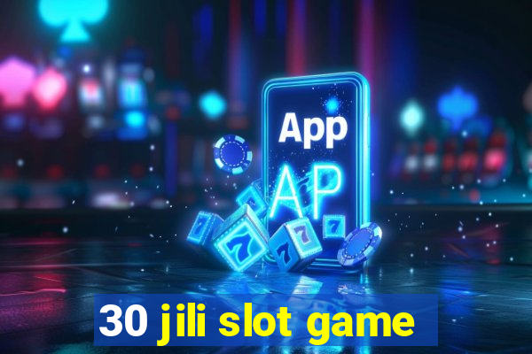 30 jili slot game