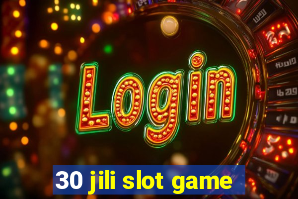 30 jili slot game