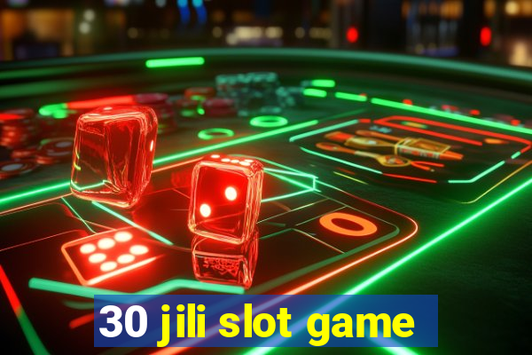 30 jili slot game