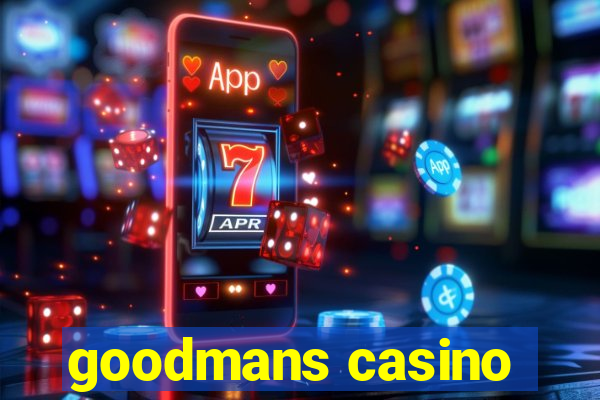 goodmans casino