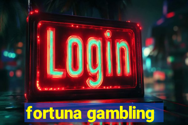 fortuna gambling