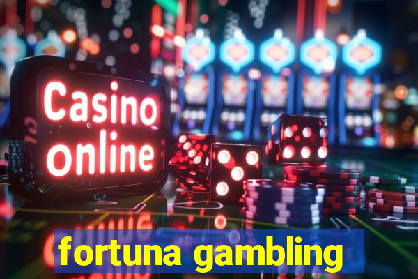 fortuna gambling