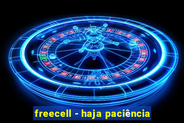 freecell - haja paciência