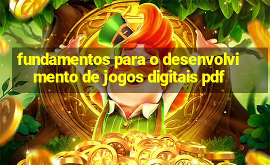 fundamentos para o desenvolvimento de jogos digitais pdf