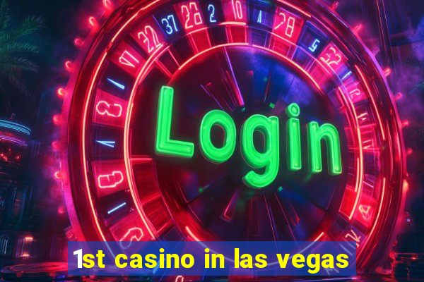 1st casino in las vegas