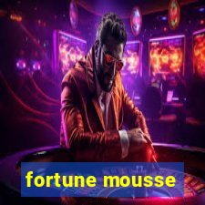 fortune mousse