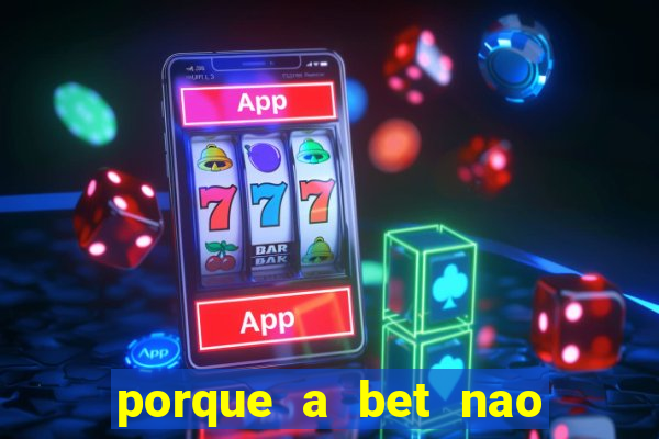 porque a bet nao esta funcionando